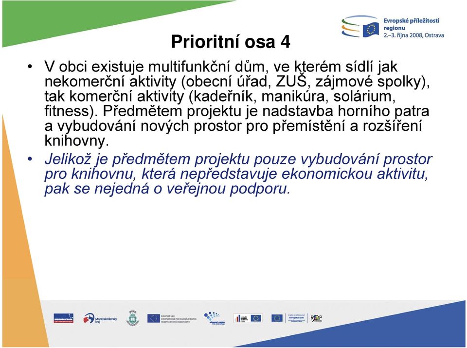 Předmětem projektu je nadstavba horního patra a vybudování nových prostor pro přemístění a rozšíření knihovny.