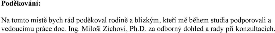 podporovali a vedoucímu práce doc. Ing.