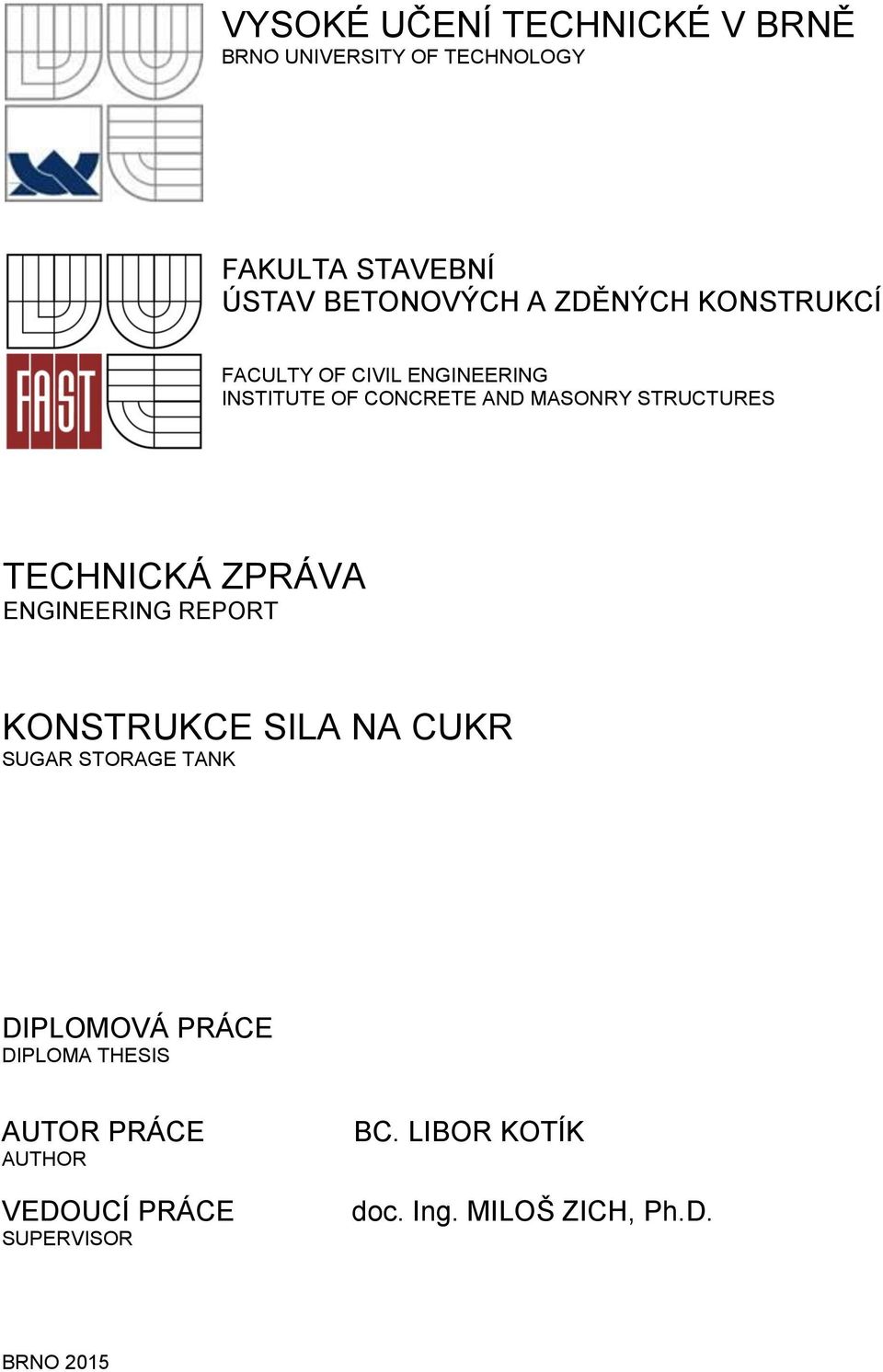 ZPRÁVA ENGINEERING REPORT SUGAR STORAGE TANK DIPLOMOVÁ PRÁCE DIPLOMA THESIS AUTOR