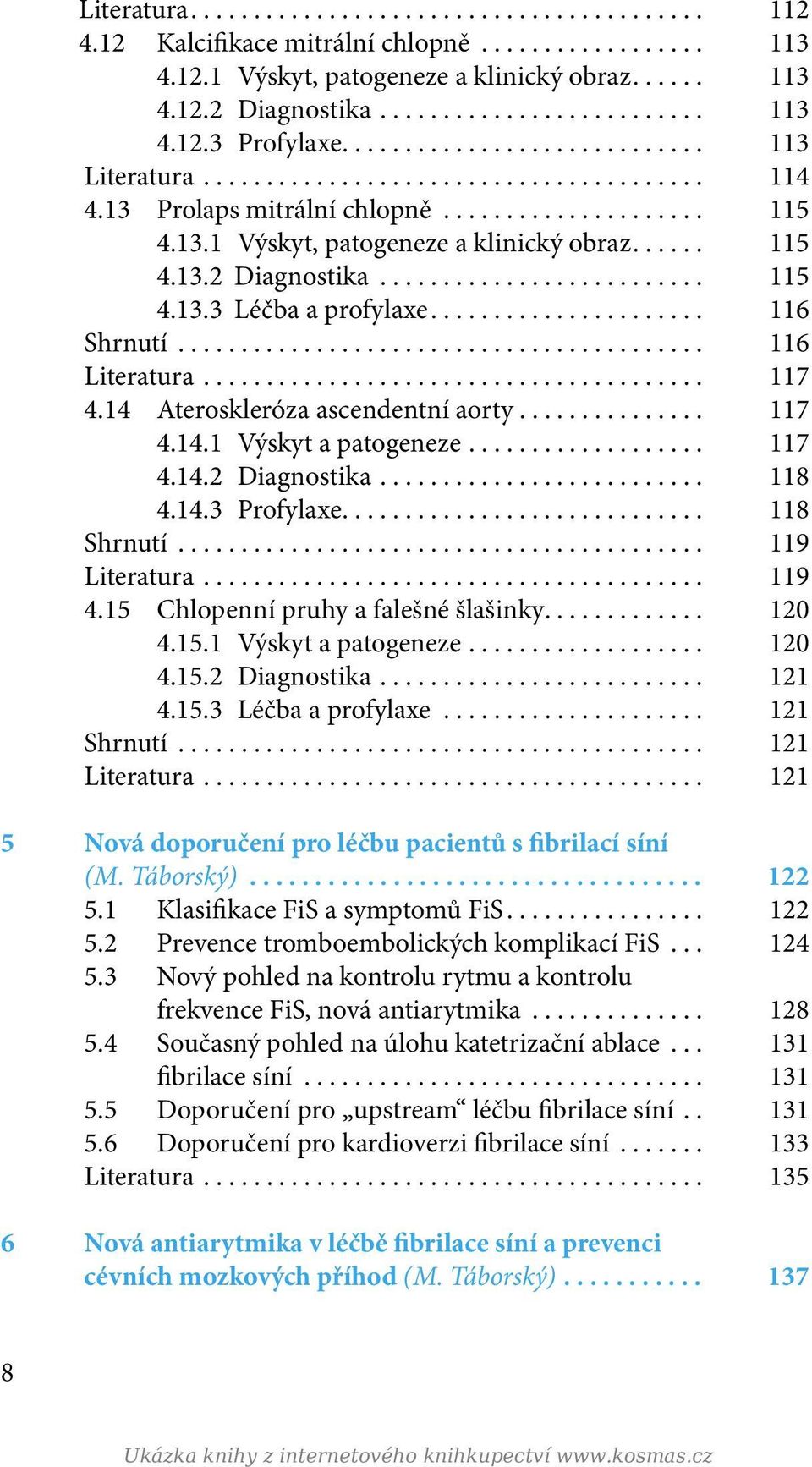 .................... 115 4.13.1 Výskyt, patogeneze a klinický obraz...... 115 4.13.2 Diagnostika.......................... 115 4.13.3 Léčba a profylaxe...................... 116 Shrnutí.