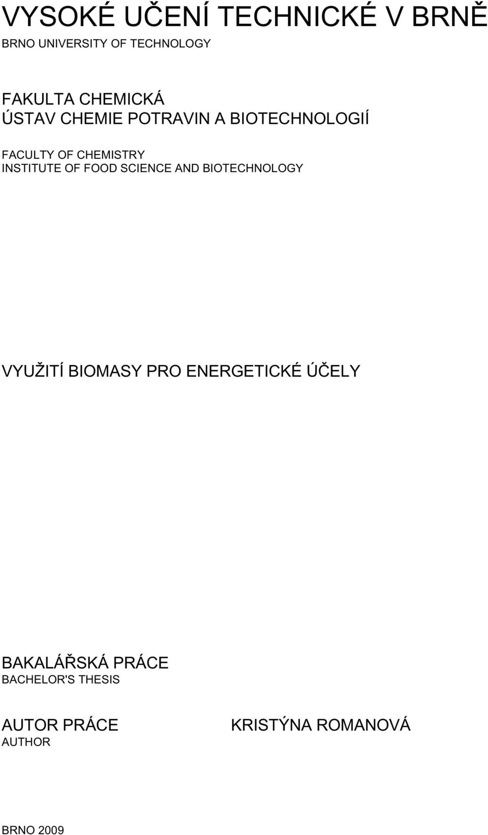 INSTITUTE OF FOOD SCIENCE AND BIOTECHNOLOGY VYUŽITÍ BIOMASY PRO