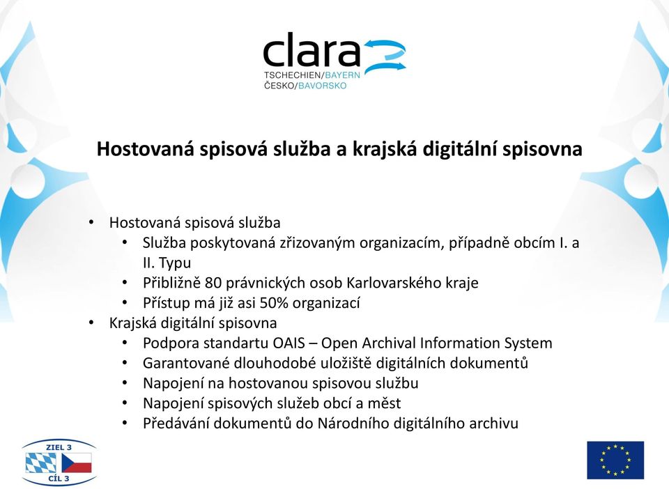 Typu Přibližně 80 právnických osob Karlovarského kraje Přístup má již asi 50% organizací Krajská digitální spisovna Podpora