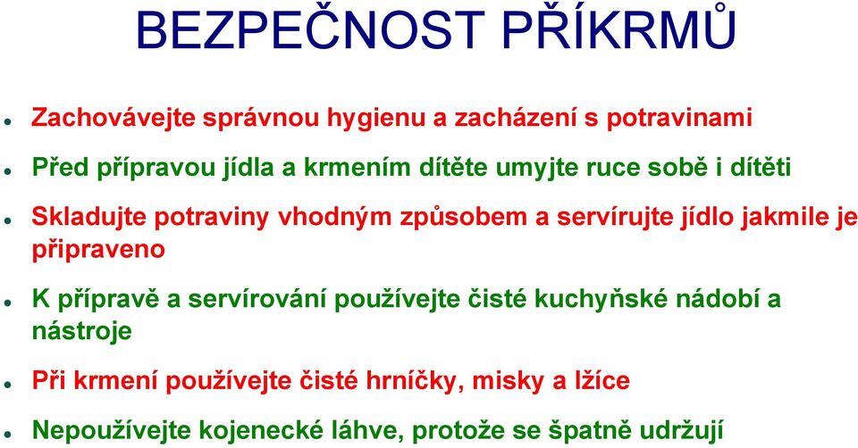 jakmile je připraveno K přípravě a servírování používejte čisté kuchyňské nádobí a nástroje Při