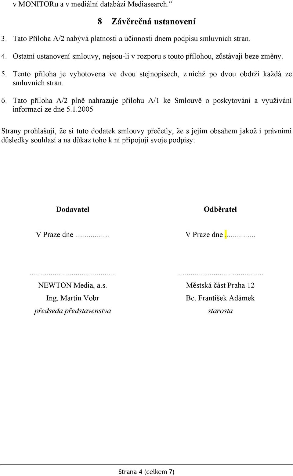 Tato příloha A/2 plně nahrazuje přílohu A/1 