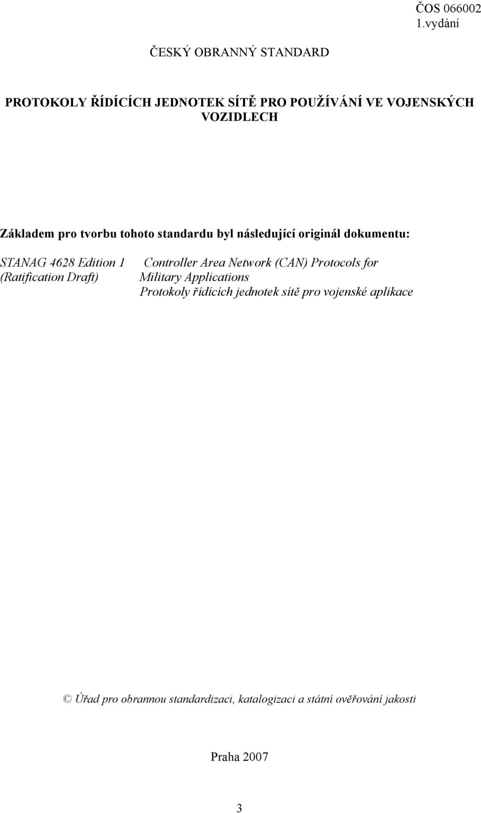 (Ratification Draft) Controller Area Network (CAN) Protocols for Military Applications Protokoly řídících