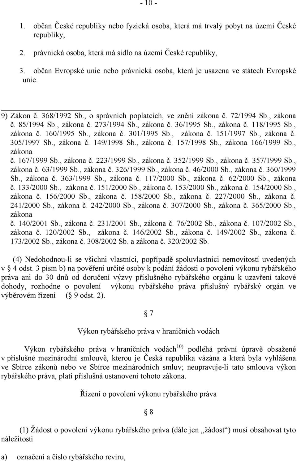 , zákona č. 36/1995 Sb., zákona č. 118/1995 Sb., zákona č. 160/1995 Sb., zákona č. 301/1995 Sb., zákona č. 151/1997 Sb., zákona č. 305/1997 Sb., zákona č. 149/1998 Sb., zákona č. 157/1998 Sb.