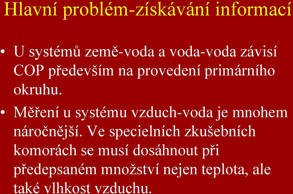 Měření u systému vzduch-voda je mnohem náročnější.