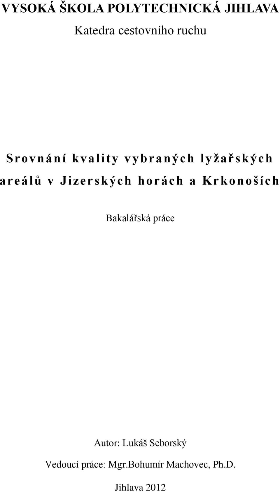 Jizerských horách a Krkonoších Bakalářská práce Autor: