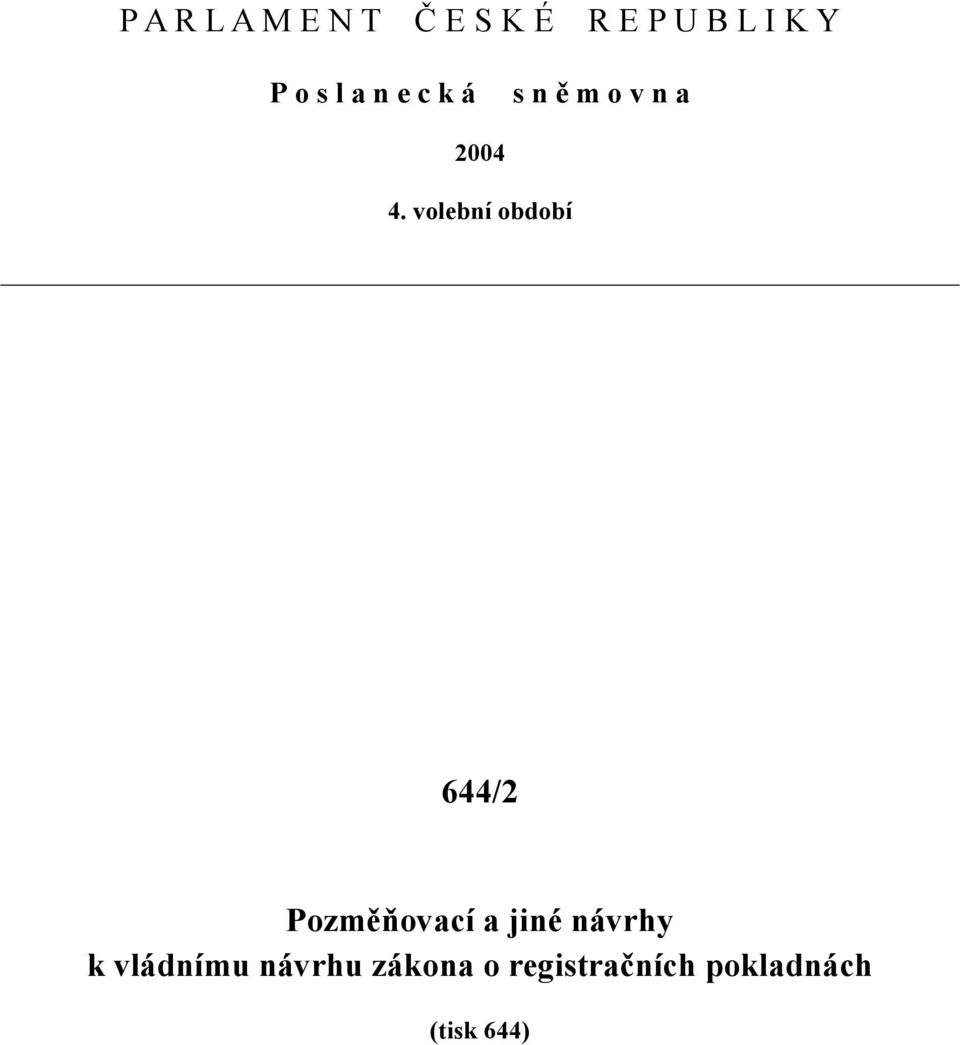 volební období 644/2 Pozměňovací a jiné návrhy k