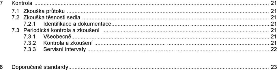 .. 21 7.3.1 Všeobecně......21 7.3.2 Kontrola a zkoušení.........21 7.3.3 Servisní intervaly.