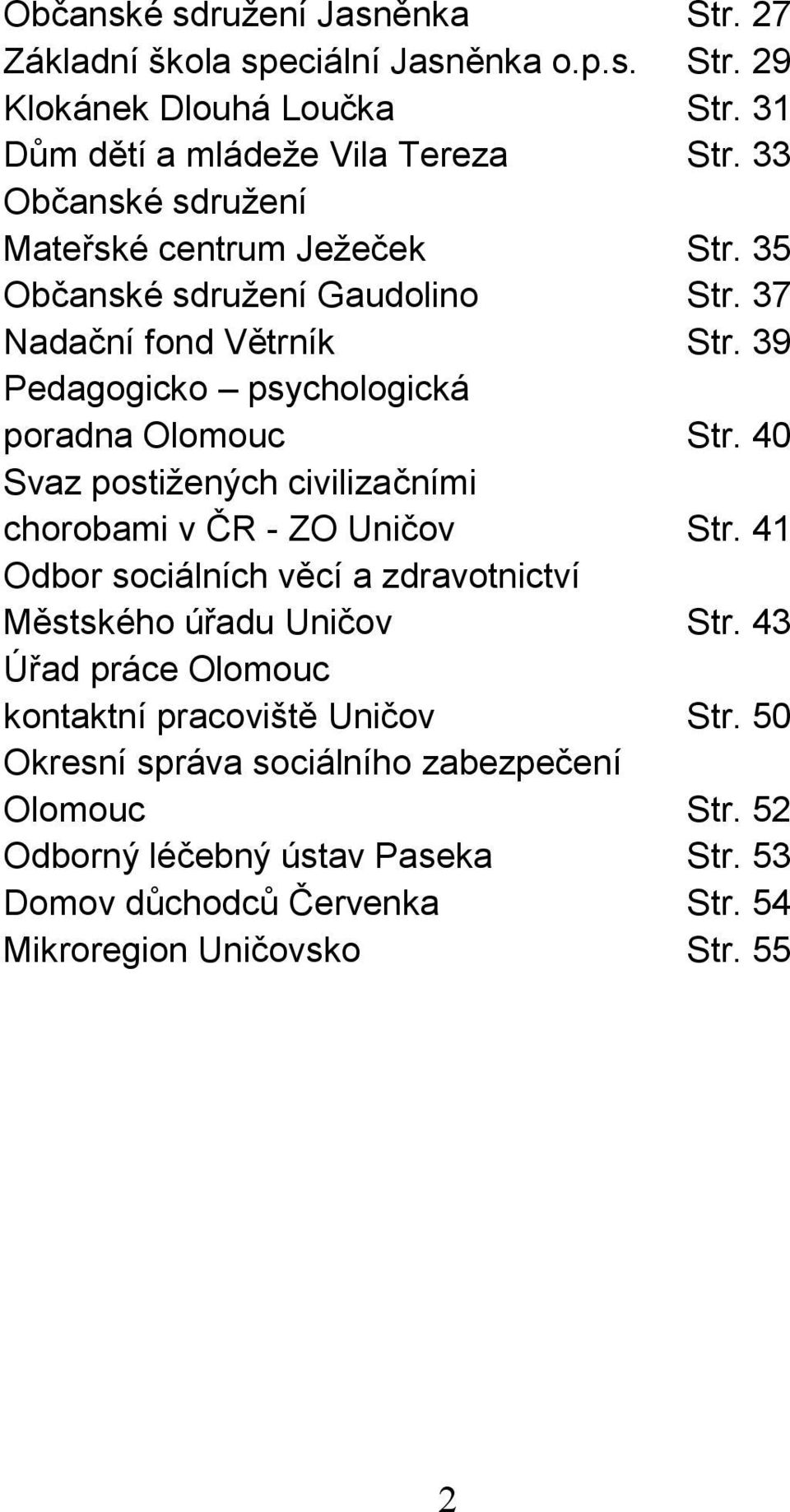 40 Svaz postižených civilizačními chorobami v ČR - ZO Uničov Str. 41 Odbor sociálních věcí a zdravotnictví Městského úřadu Uničov Str.