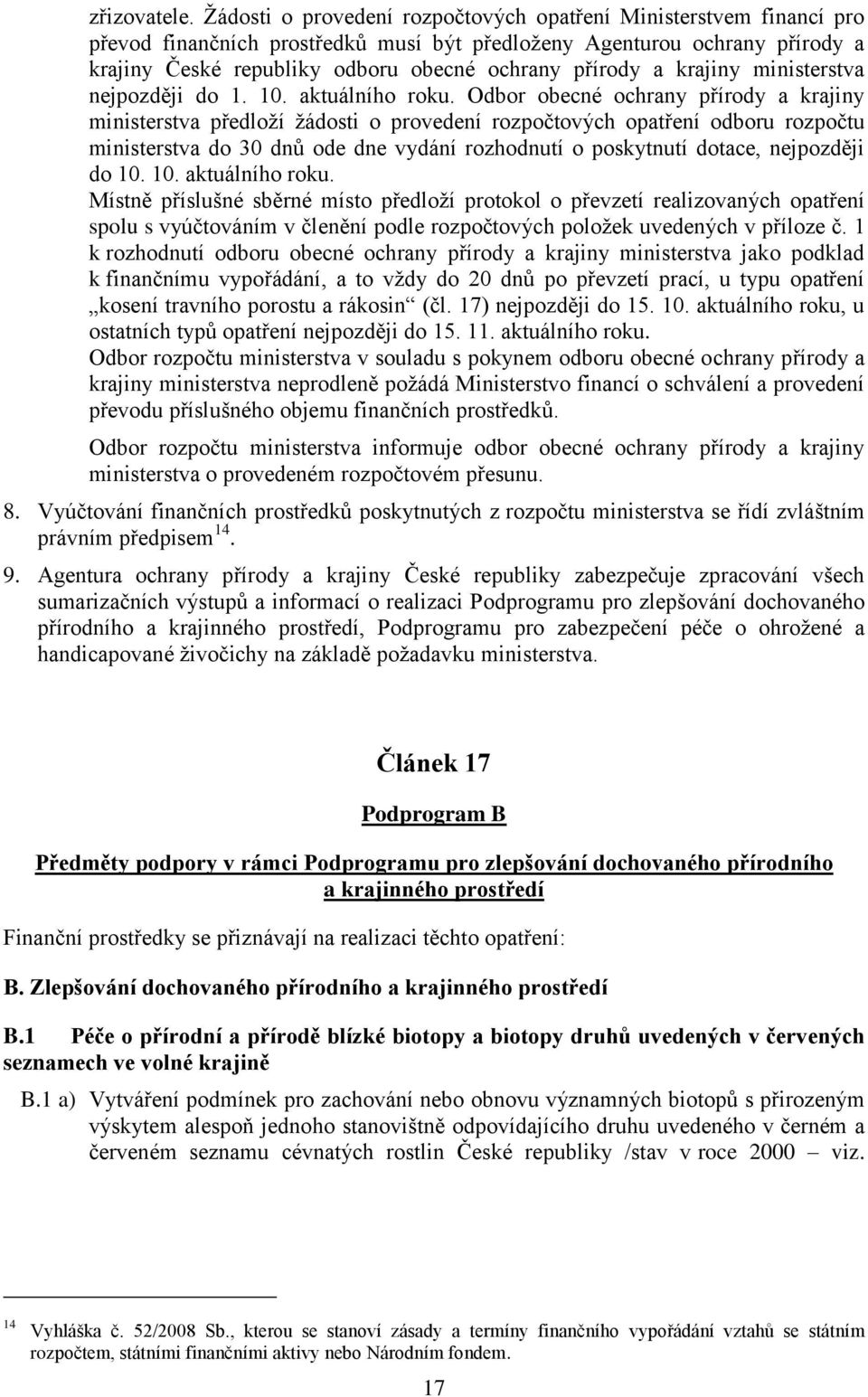 a krajiny ministerstva nejpozději do 1. 10. aktuálního roku.