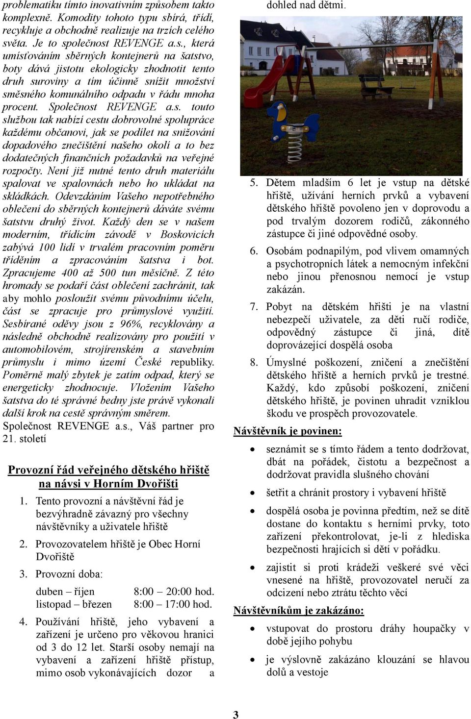 írá, třídí, recykluje a obchodně realizuje na trzích celého sv