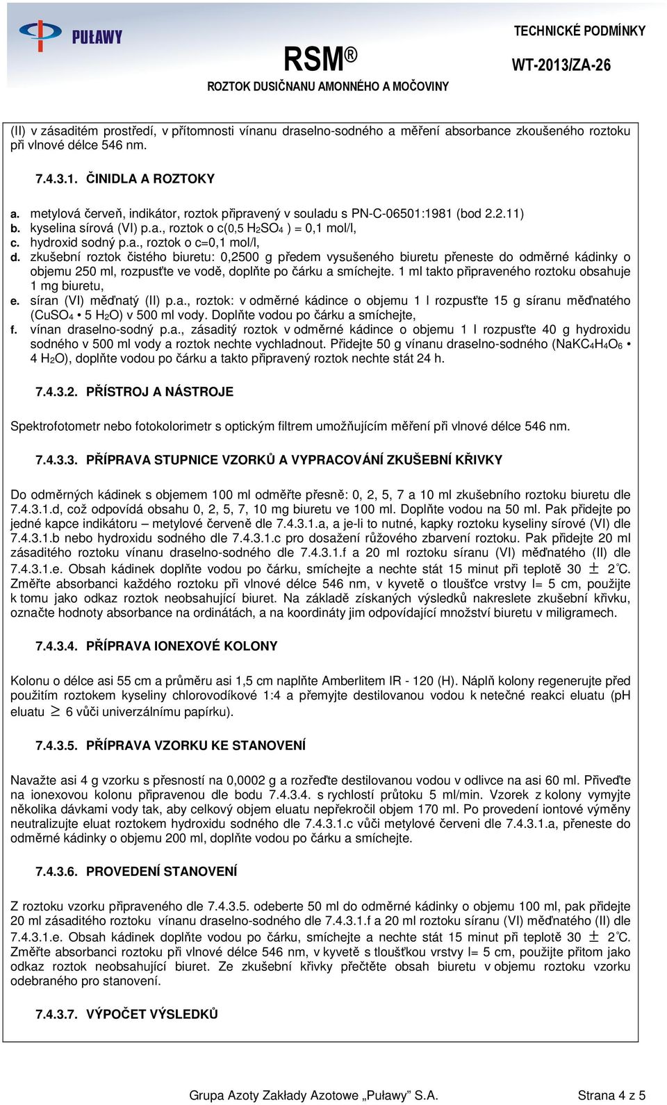 zkušební roztok čistého biuretu: 0,2500 g předem vysušeného biuretu přeneste do odměrné kádinky o objemu 250 ml, rozpusťte ve vodě, doplňte po čárku a smíchejte.