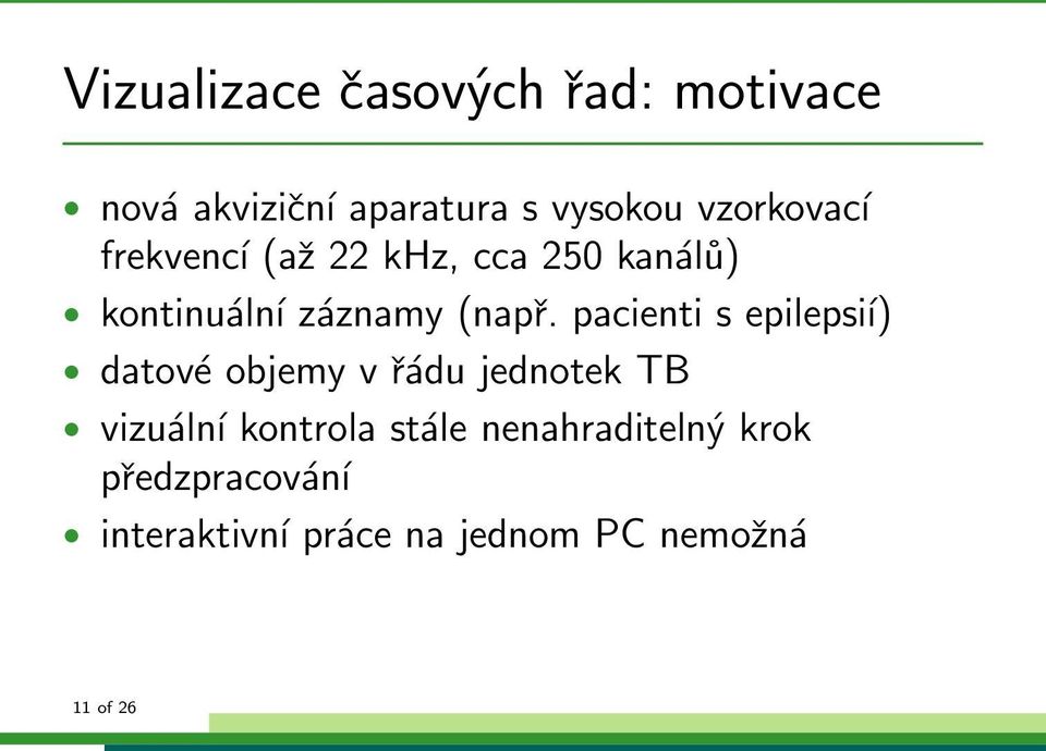 pacienti s epilepsíı) datové objemy v řádu jednotek TB vizuální kontrola