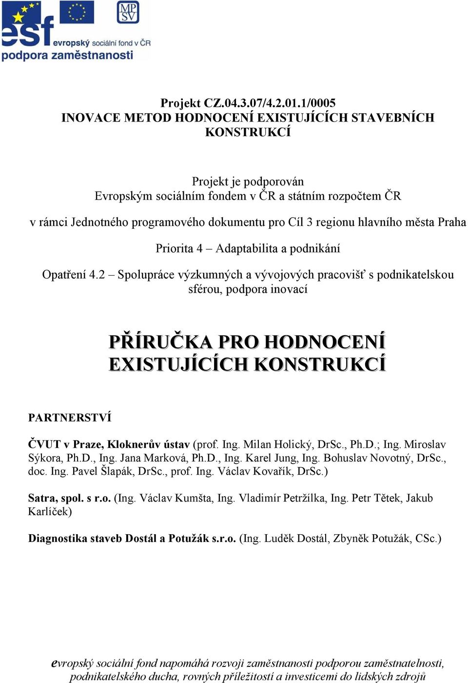 regionu hlavního města Praha Priorita 4 Adaptabilita a podnikání Opatření 4.