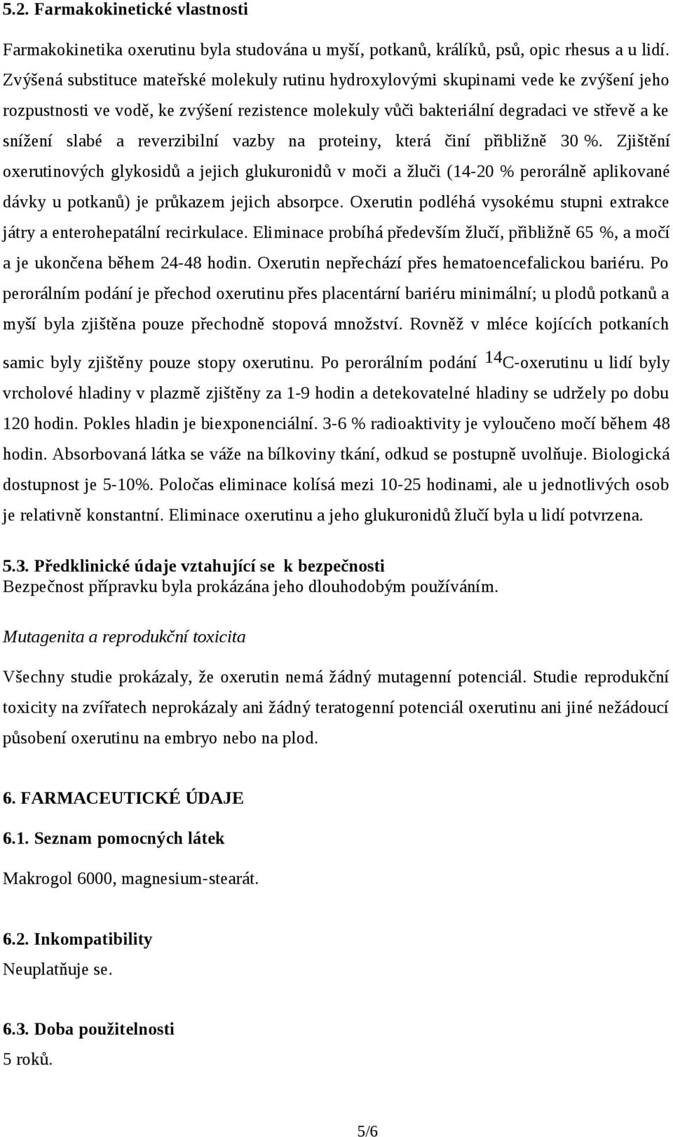 reverzibilní vazby na proteiny, která činí přibližně 30 %.