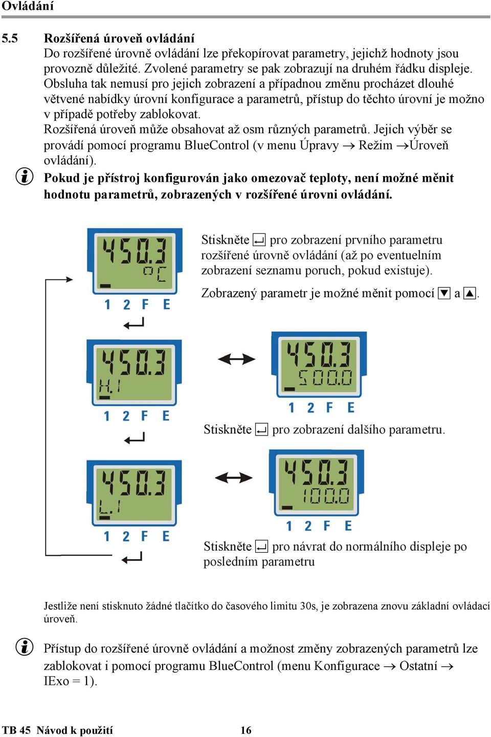Rozšířená úroveň může obsahovat až osm různých parametrů. Jejich výběr se provádí pomocí programu BlueControl (v menu Úpravy Režim Úroveň ovládání).