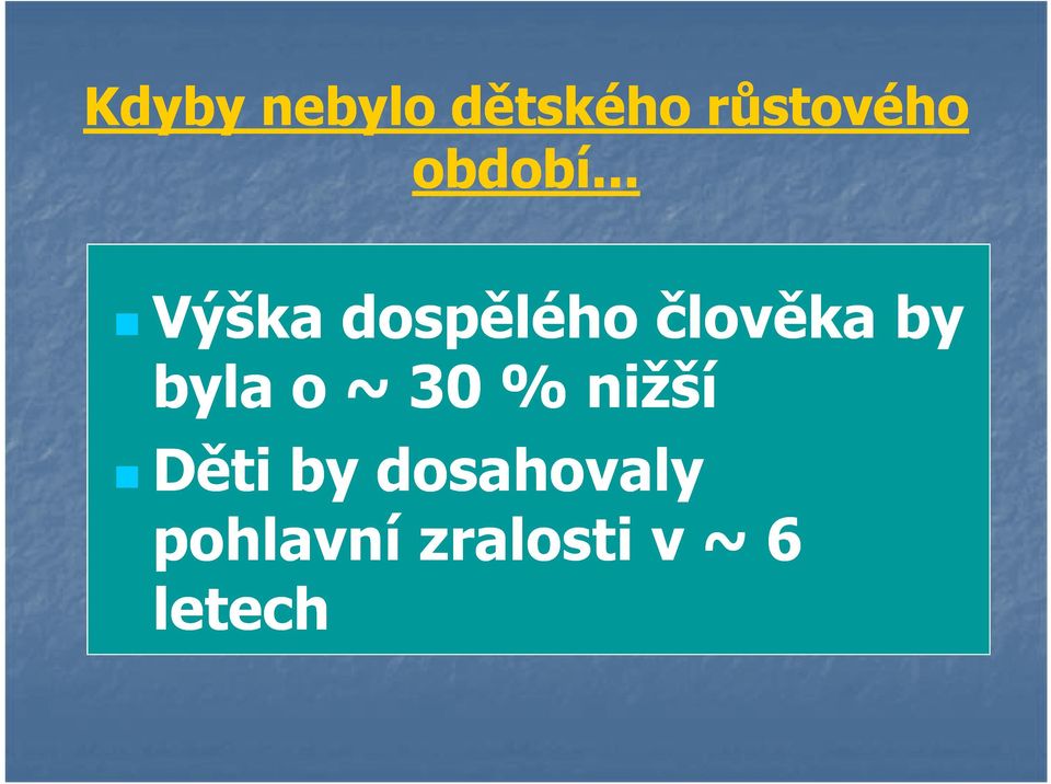 .. Výška dospělého člověka by byla