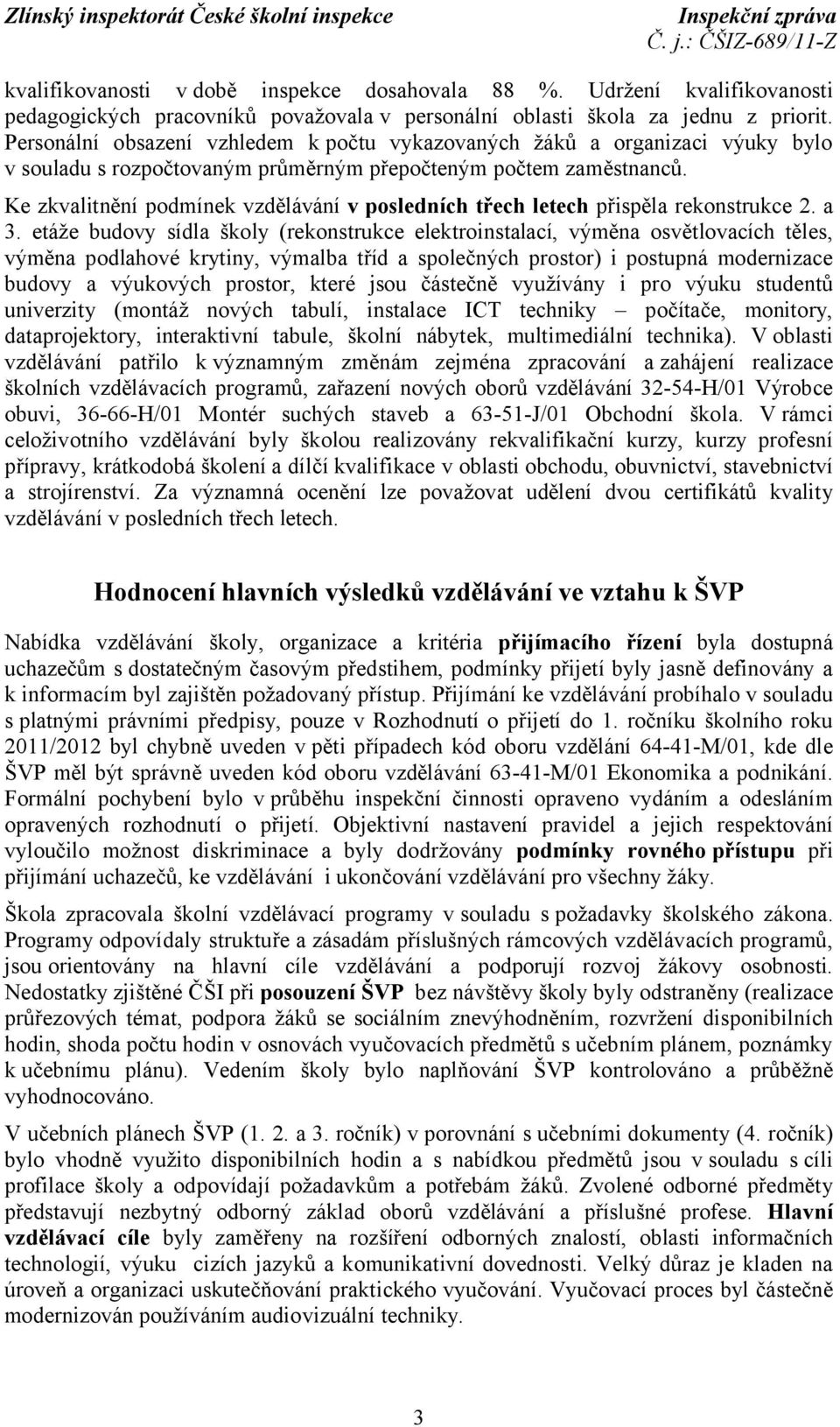 Ke zkvalitnění podmínek vzdělávání v posledních třech letech přispěla rekonstrukce 2. a 3.