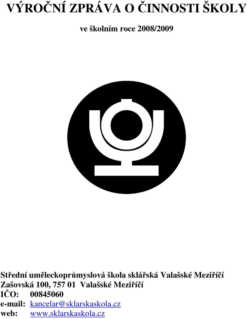 Meziříčí Zašovská 100, 757 01 Valašské Meziříčí IČO: