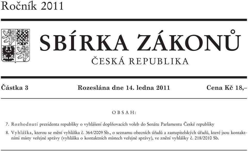 Vyhláška, kterou se mění vyhláška č. 364/2009 Sb.