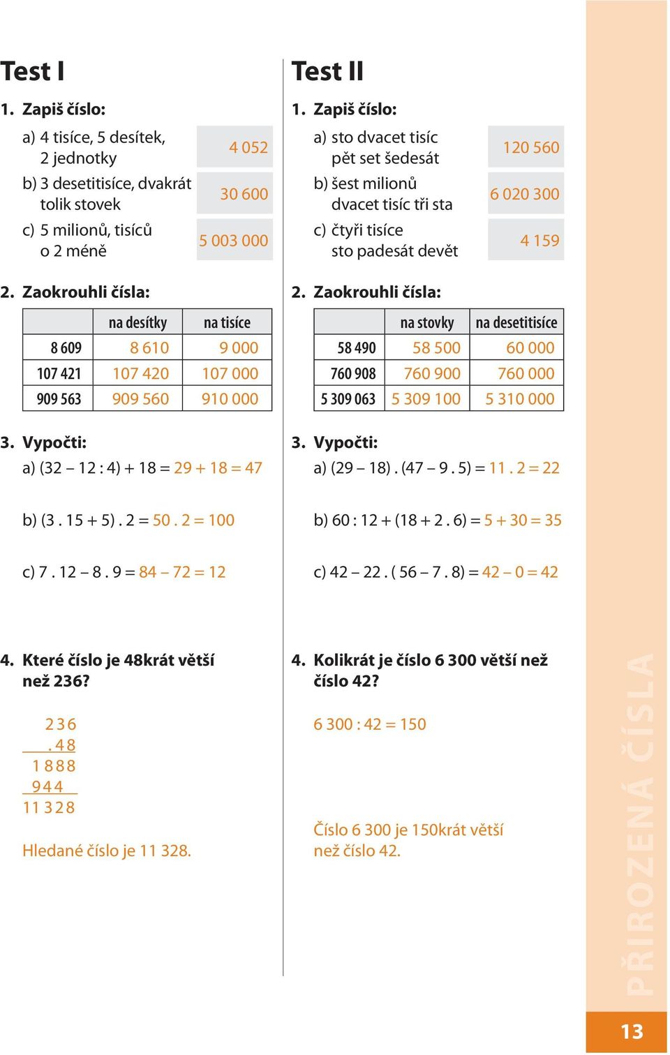 milionů, tisíců o 2 méně 5 003 000 c) čtyři tisíce sto padesát devět 4 159 2. Zaokrouhli čísla: 2.