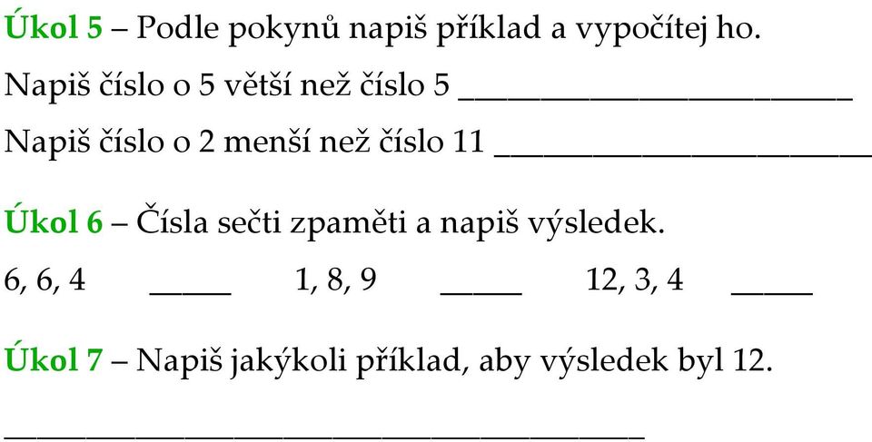 číslo 11 Úkol 6 Čísla sečti zpaměti a napiš výsledek.