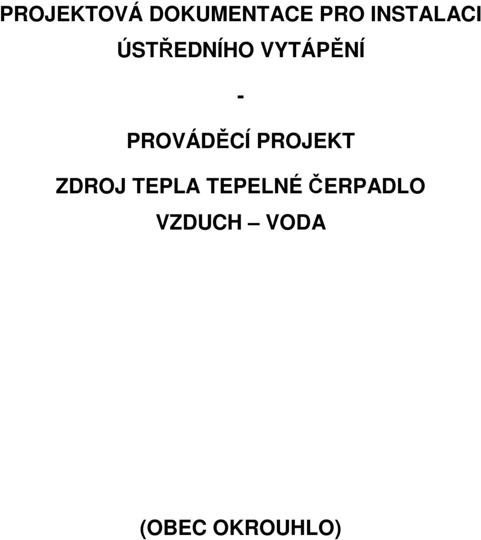 PROVÁDĚCÍ PROJEKT ZDROJ TEPLA