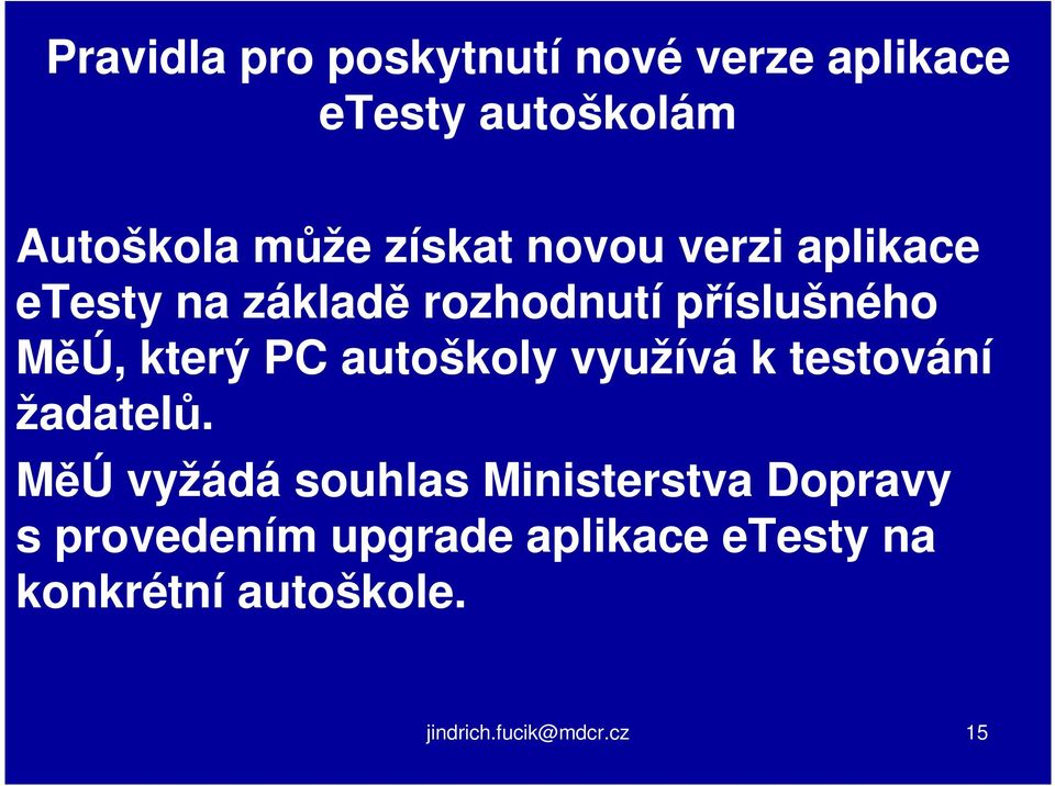 PC autoškoly využívá k testování žadatelů.