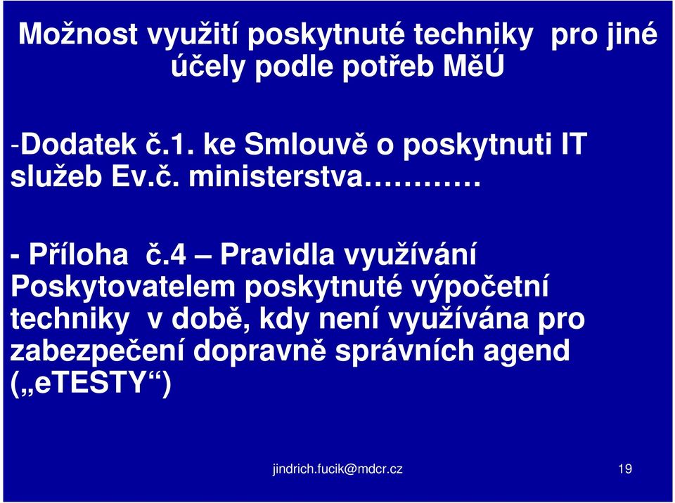 4 Pravidla využívání Poskytovatelem poskytnuté výpočetní techniky v době, kdy