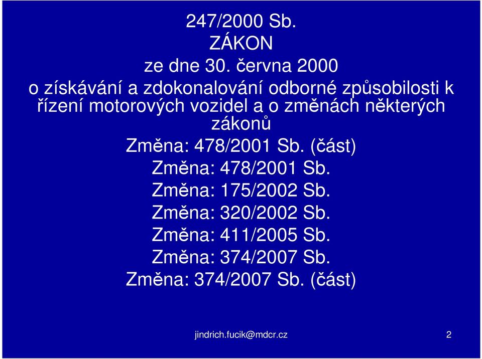 vozidel a o změnách některých zákonů Změna: 478/2001 Sb.
