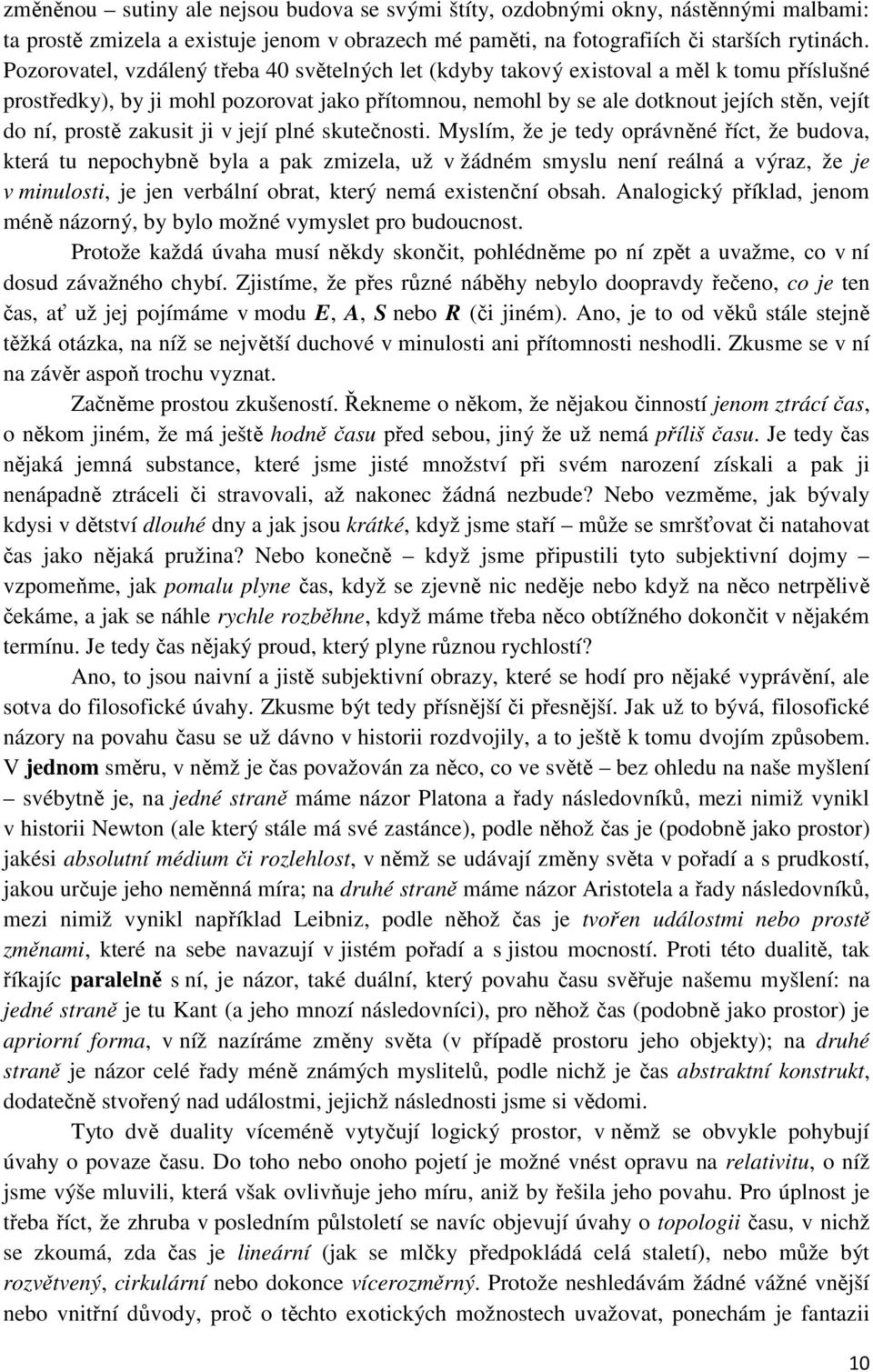 prostě zakusit ji v její plné skutečnosti.
