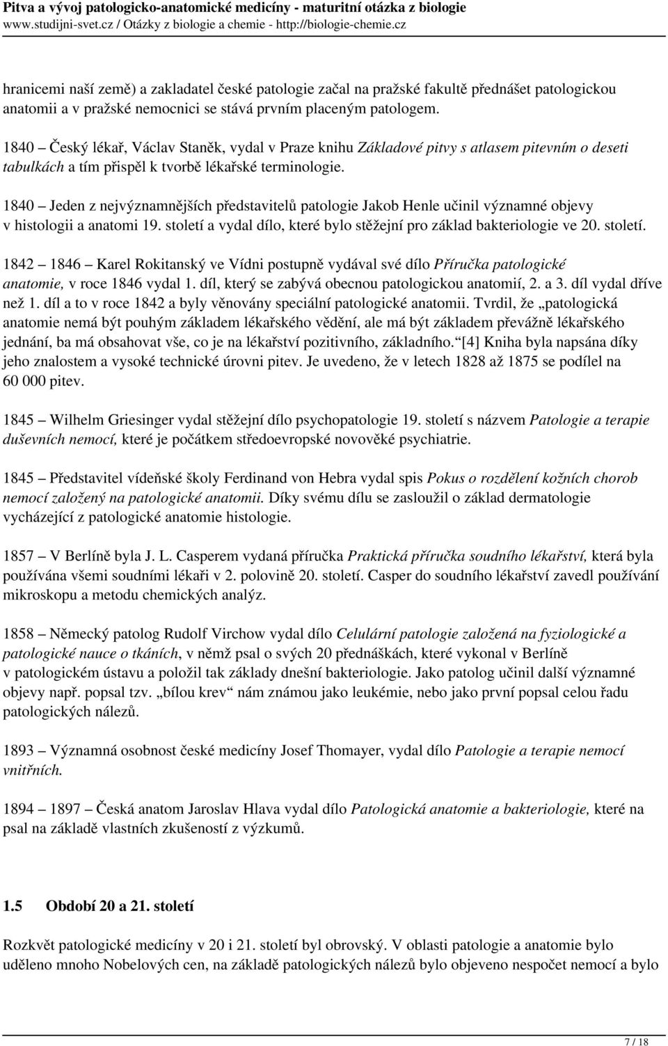 1840 Jeden z nejvýznamnějších představitelů patologie Jakob Henle učinil významné objevy v histologii a anatomi 19. století 