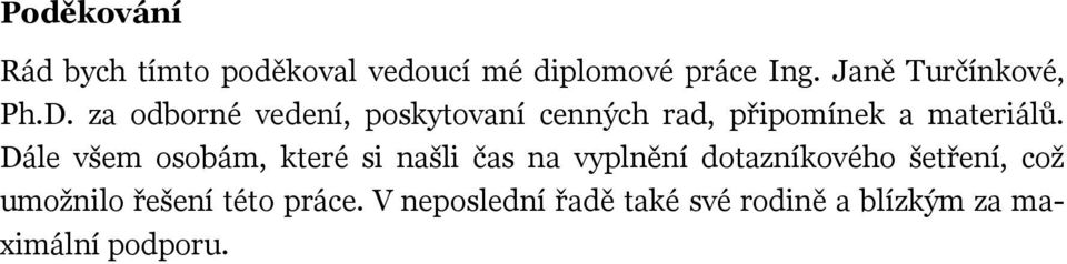 za odborné vedení, poskytovaní cenných rad, připomínek a materiálů.