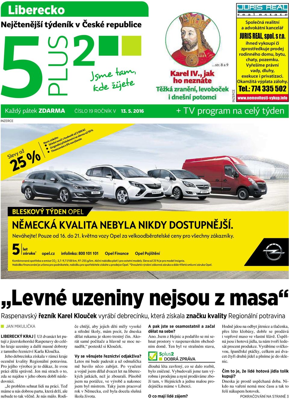 info + TV program na celý týden INZERCE Levné uzeniny nejsou zmasa Raspenavský řezník Karel Klouček vyrábí debrecínku, která získala značku kvality Regionální potravina JAN MIKULIČKA LIBERECKÝKRAJ Už