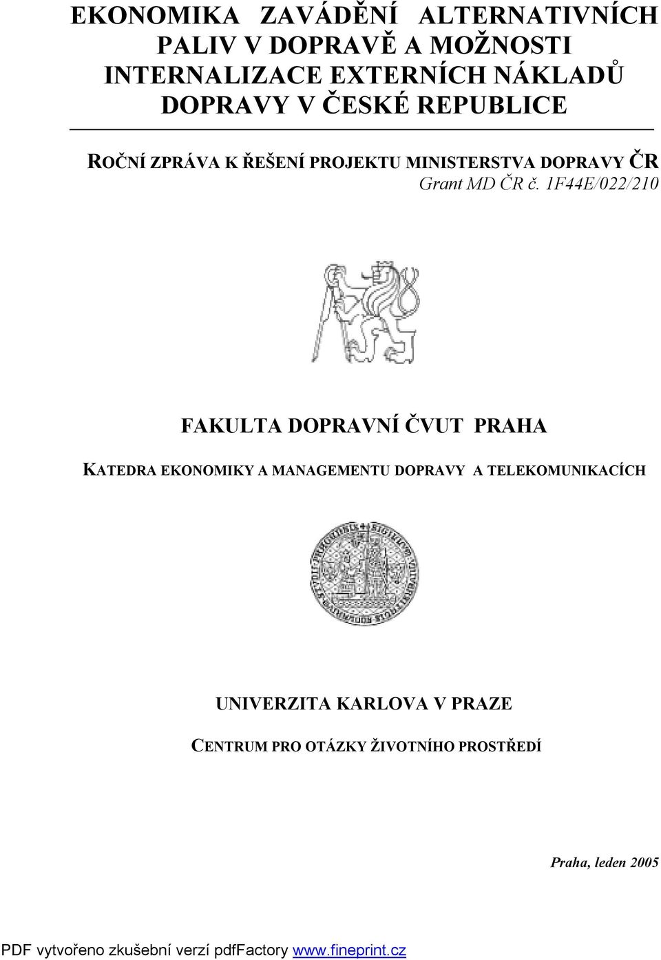 č. 1F44E/022/210 FAKULTA DOPRAVNÍ ČVUT PRAHA KATEDRA EKONOMIKY A MANAGEMENTU DOPRAVY A