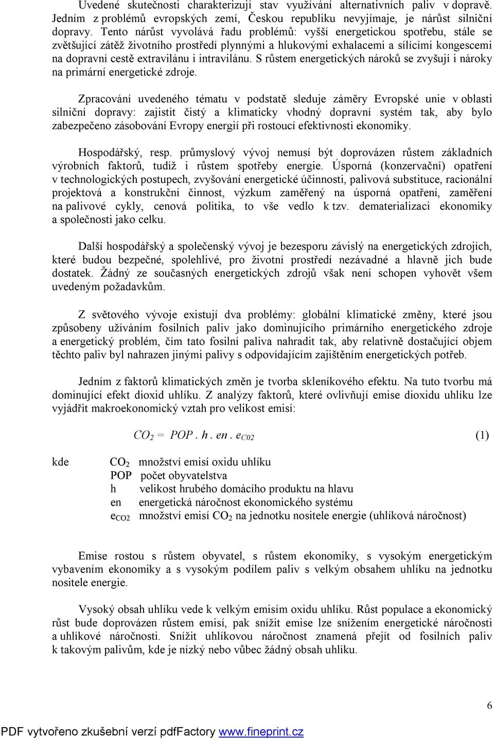 intravilánu. S růstem energetických nároků se zvyšují i nároky na primární energetické zdroje.