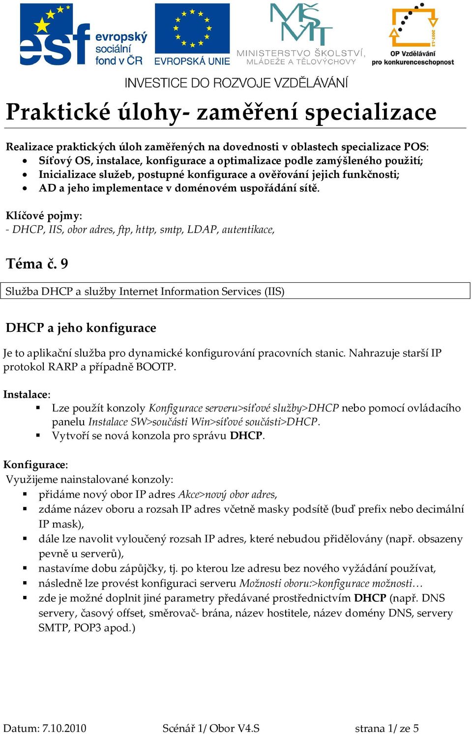 Klíčové pojmy: - DHCP, IIS, obor adres, ftp, http, smtp, LDAP, autentikace, Téma č.