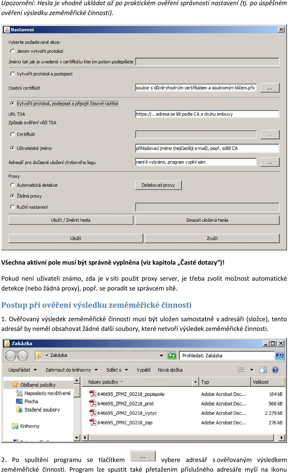 Pokud není uživateli známo, zda je v síti použit proxy server, je třeba zvolit možnost automatické detekce (nebo žádná proxy), popř. se poradit se správcem sítě.