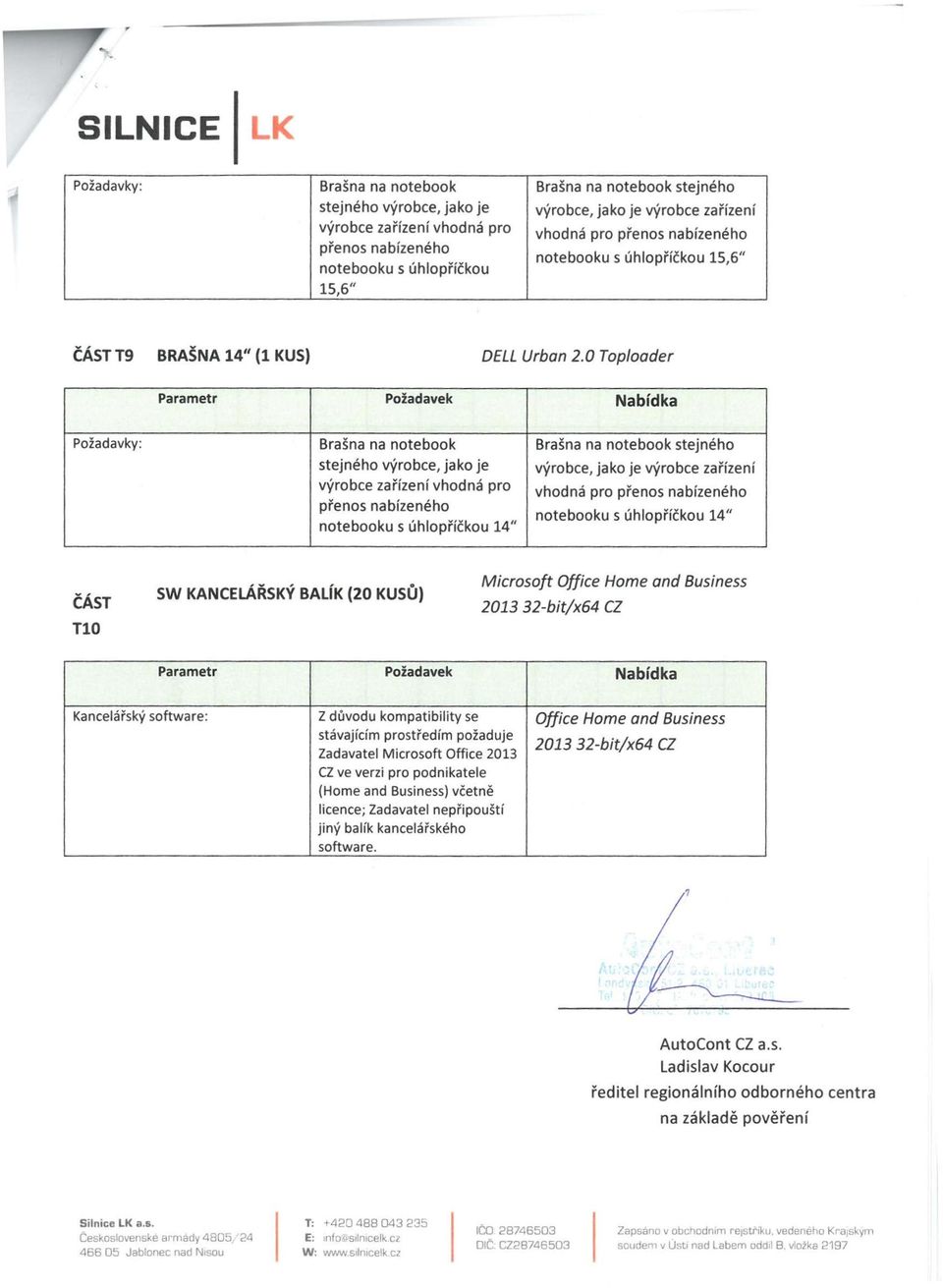 0 Tplader Parametr Pžadavek Nabídka Pžadavky: Brašna na ntebk stejnéh výrbe, jak je výrbe zařízení vhdná pr přens nabízenéh ntebku s úhlpříčku 14" Brašna na ntebk stejnéh výrbe, jak je výrbe zařízení