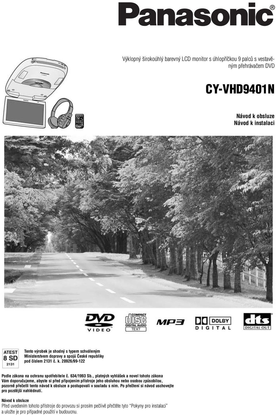 , platn ch vyhlá ek a novel tohoto zákona Vám doporuãujeme, abyste si pfied pfiipojením pfiístroje jeho obsluhou nebo osobou zpûsobilou, pozornû pfieãetli tento návod k obsluze a