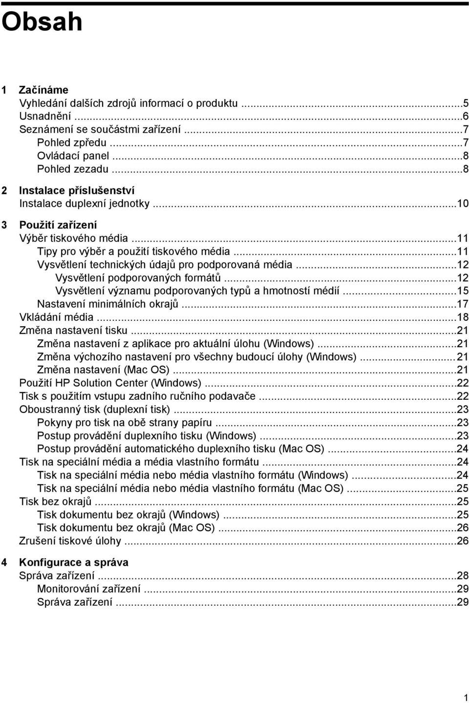 ..11 Vysvětlení technických údajů pro podporovaná média...12 Vysvětlení podporovaných formátů...12 Vysvětlení významu podporovaných typů a hmotností médií...15 Nastavení minimálních okrajů.