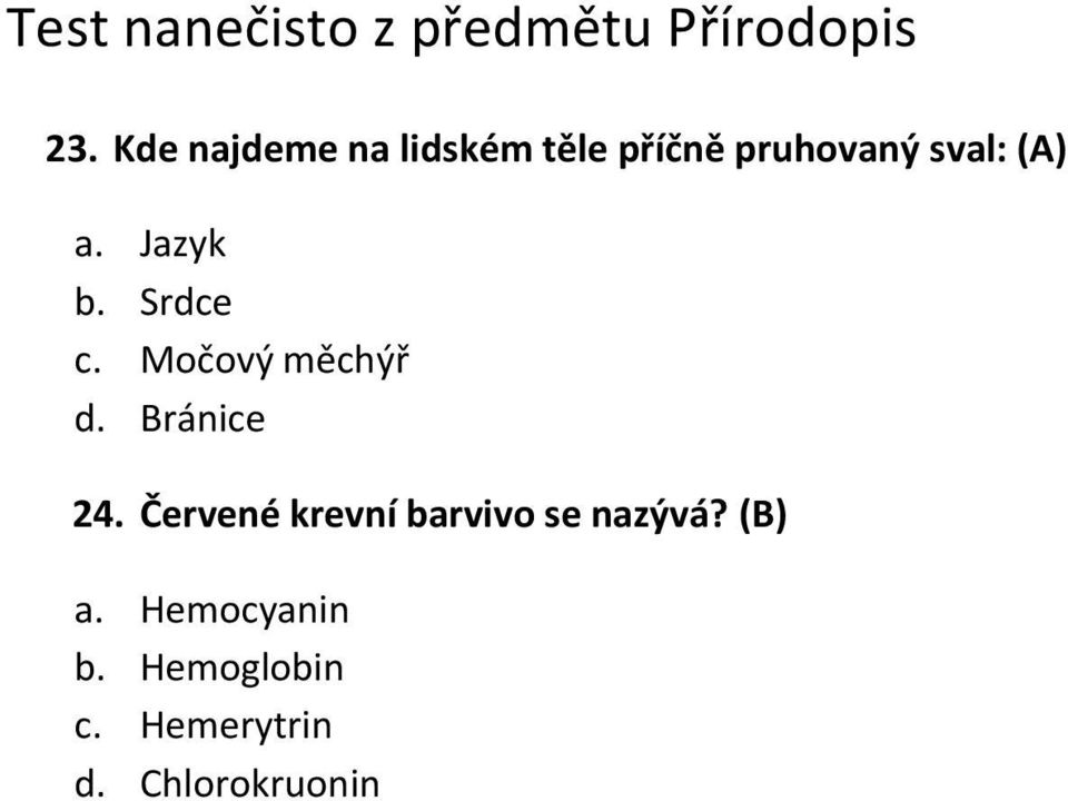 Bránice 24. Červené krevní barvivo se nazývá? (B) a.