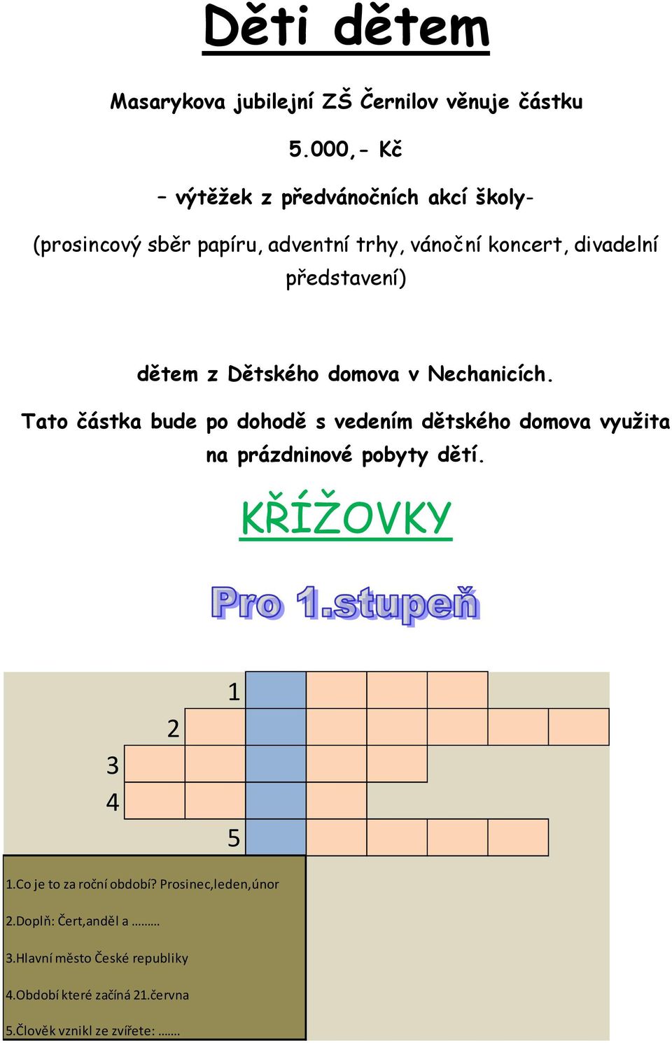 představení) dětem z Dětského domova v Nechanicích.