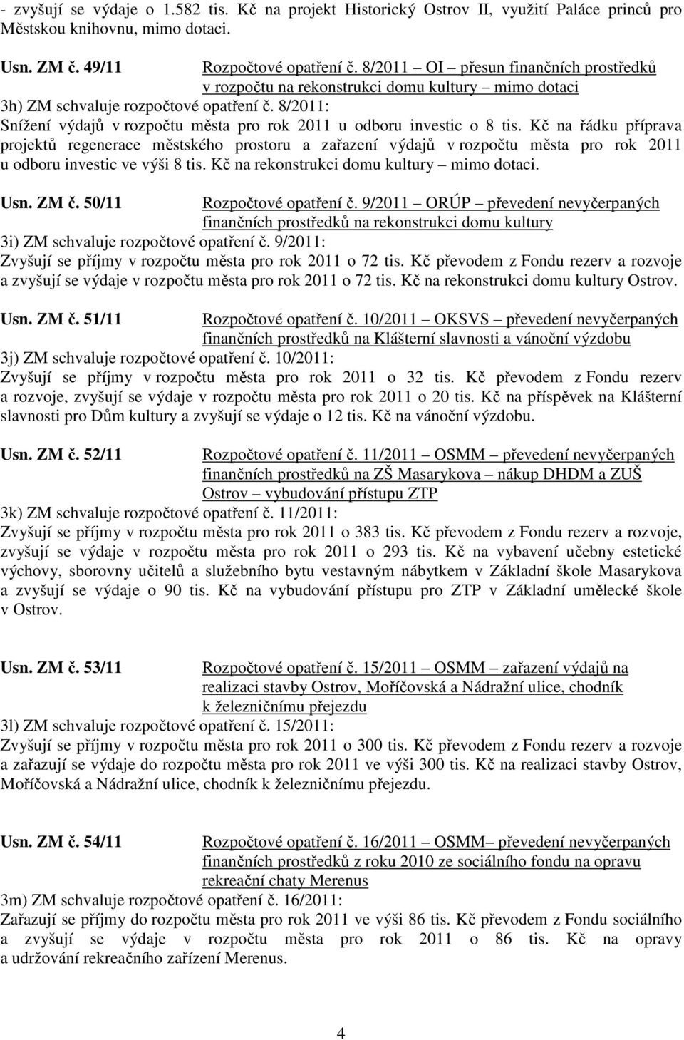 8/2011: Snížení výdajů v rozpočtu města pro rok 2011 u odboru investic o 8 tis.