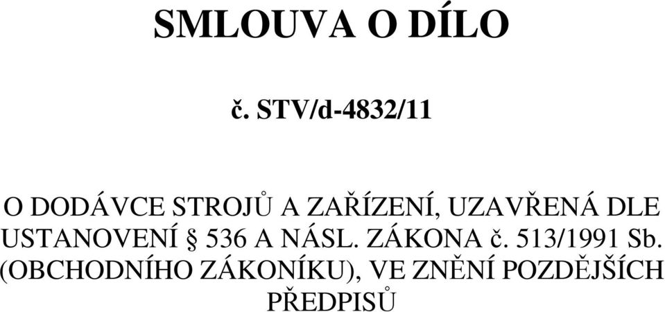 UZAVŘENÁ DLE USTANOVENÍ 536 A NÁSL.