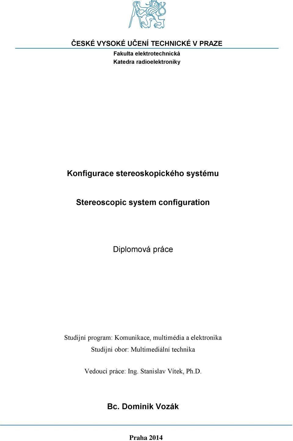 configuration Diplomová práce Studijní program: Komunikace, multimédia a elektronika