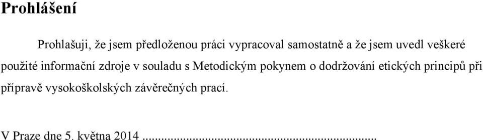 souladu s Metodickým pokynem o dodržování etických principů při