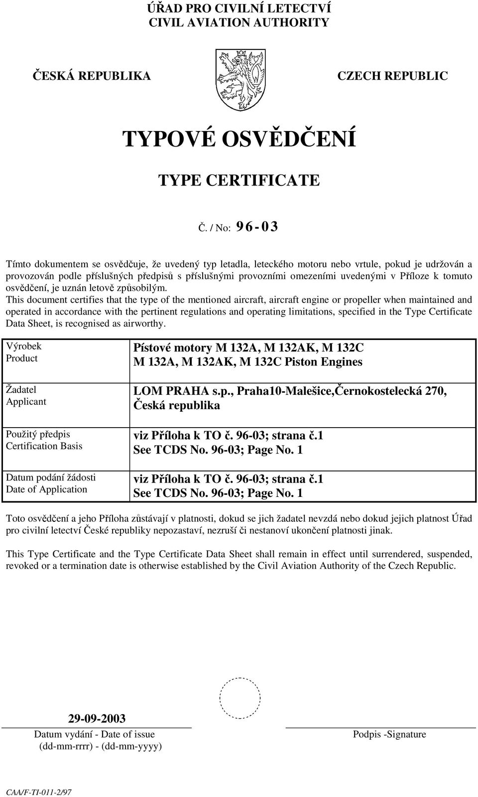 uvedenými v Příloze k tomuto osvědčení, je uznán letově způsobilým.